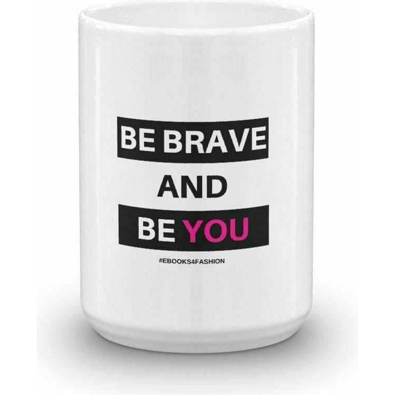 Be Brave and Be You Mug